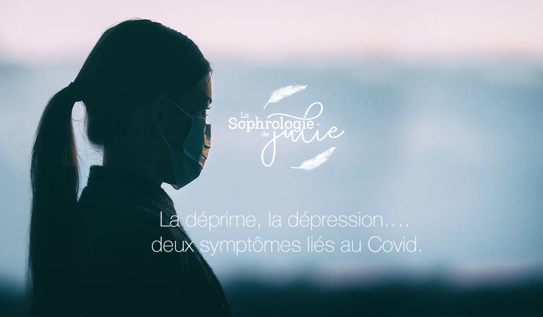 La déprime, la dépression …. deux symptômes liés au Covid.